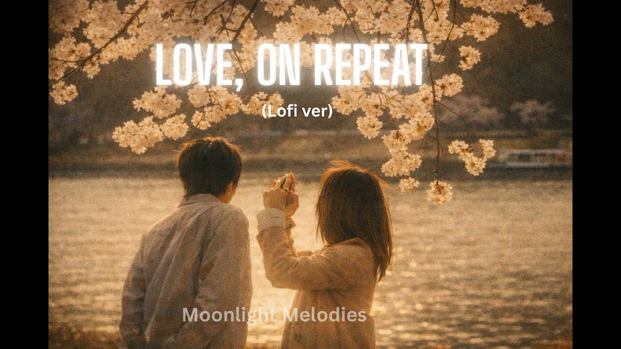 Love, On Repeat (Lofi ver.)