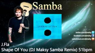 J.Fla - Shape Of You (DJ Maksy Samba Remix) 51bpm Resimi