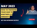 How To Transfer Case To Another U.S Embassy or Consulate | Part I | Ita's Corner