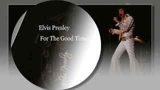 Elvis Presley   For The Good Times