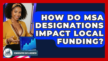 How Do MSA Designations Impact Local Funding? - Demographic Data Answers