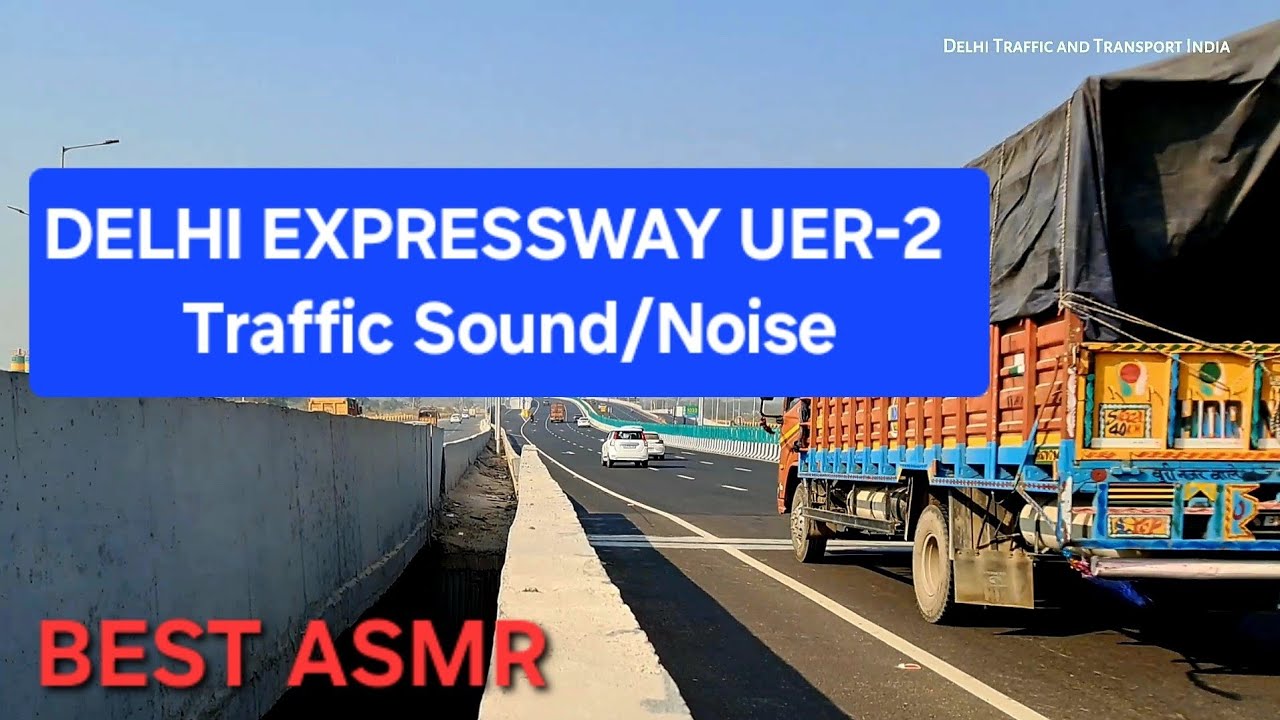 Traffic Sound 🔊 | Delhi Expressway UER-2 | Real Traffic Noise ASMR | White Noise