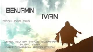 IVAN AND BINJAMIN ( BOM BASKA )