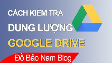 Cách kiểm tra dung lượng Gmail, kiểm tra dung lượng Google Drive