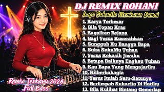 DJ REMIX ROHANI TERBARU 2026 MEMBAWA SUKACITA FULL BASS