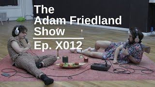 The Adam Friedland Show Ep. X012 | Cumtown