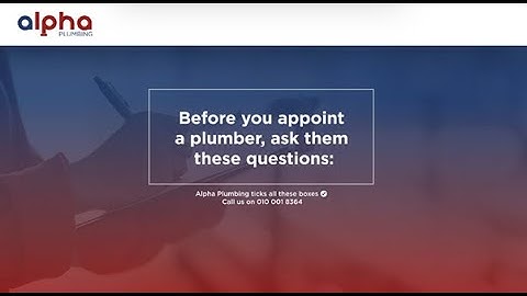 Questions to Ask Before Hiring a Plumber | Alpha Plumbing JHB & PTA
