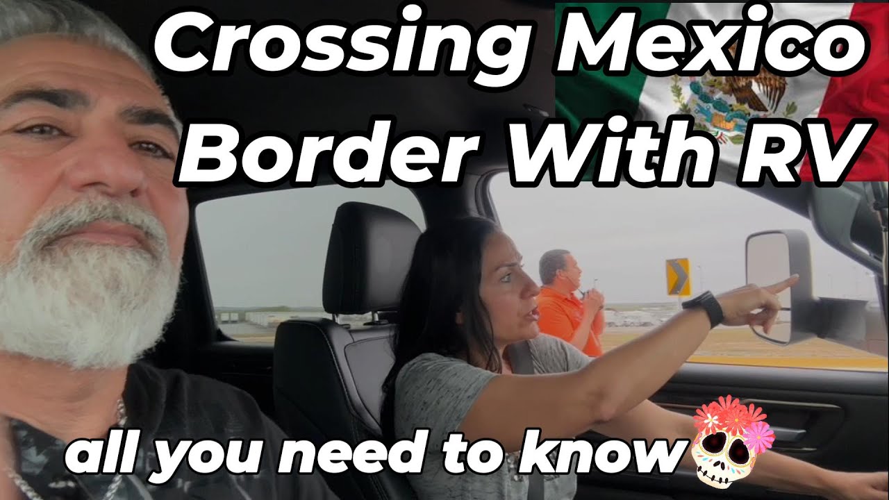 Full‑Time RV Travel 10: Crossing Mexico Border — First Stop San Pedro