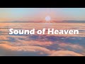 Sound of heaven  music for meditation relax and anxiety release