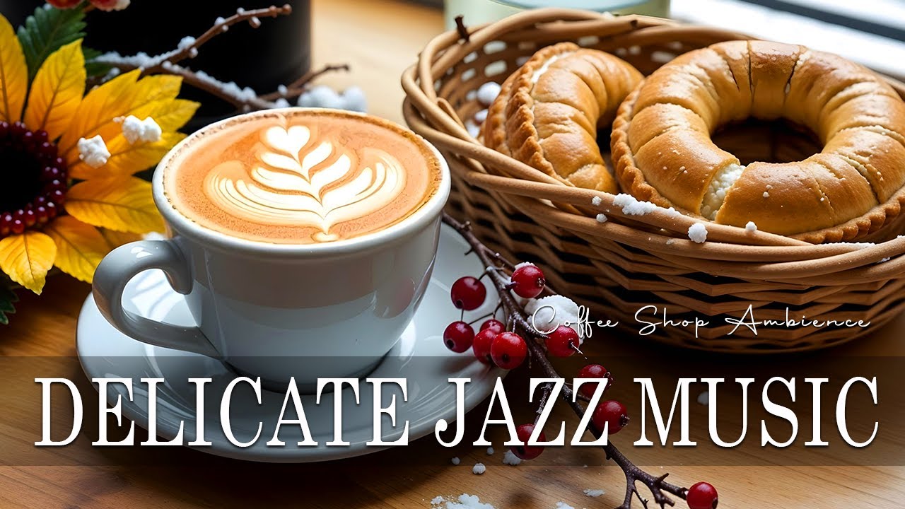 Delicate Jazz Music☕ Sweet Bossa Nova Instrumental & Relaxing Jazz Cafe ...