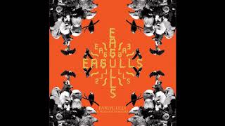 Eagulls - Earlygulls: B-Sides and Rarities [Full Compilation]