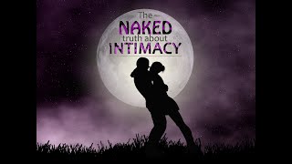 The Naked Truth about Intimacy.