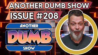Issue #208 - LIVE - Another Dumb Show
