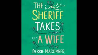 Sheriff Takes A Wife A Novel By Debbie Macomber Full Audiobook