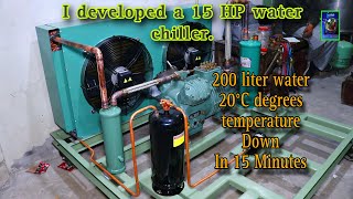 I developed a 15 HP water chiller, total cost 💲5600