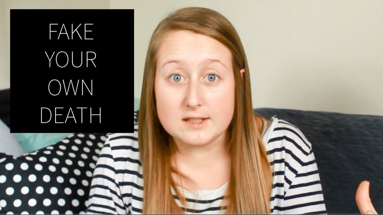 HOW TO FAKE YOUR OWN DEATH - YouTube