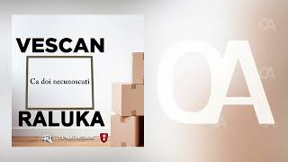 VESCAN feat. Raluka - Ca Doi Necunoscuti (Official Audio)