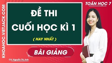 Đề thi cuối học kì 1 - Cô Nguyễn Anh (HAY NHẤT)