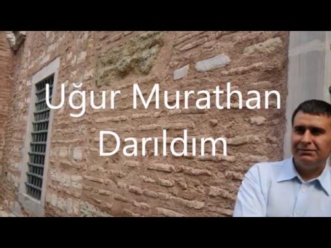 Uğur Murathan Darıldım