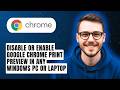 How To Disable Or Enable Google Chrome Print Preview In Any Windows Pc Or Laptop [2026 Guide]