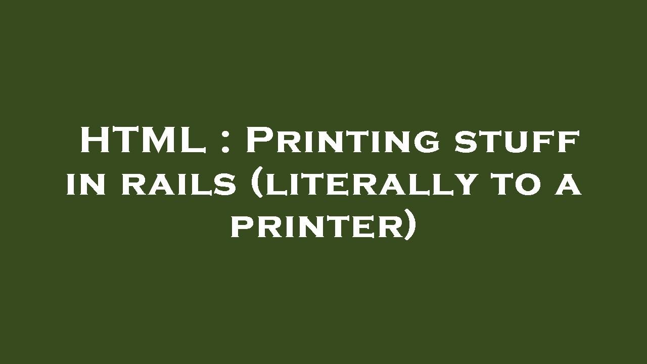 HTML : Printing stuff in rails (literally to a printer) - YouTube