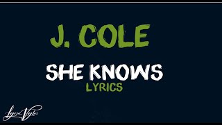 j. cole - she knows (Lyrics) \\