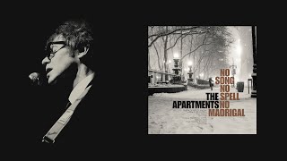 The Apartments - No Song No Spell No Madrigal [FULL ALBUM]