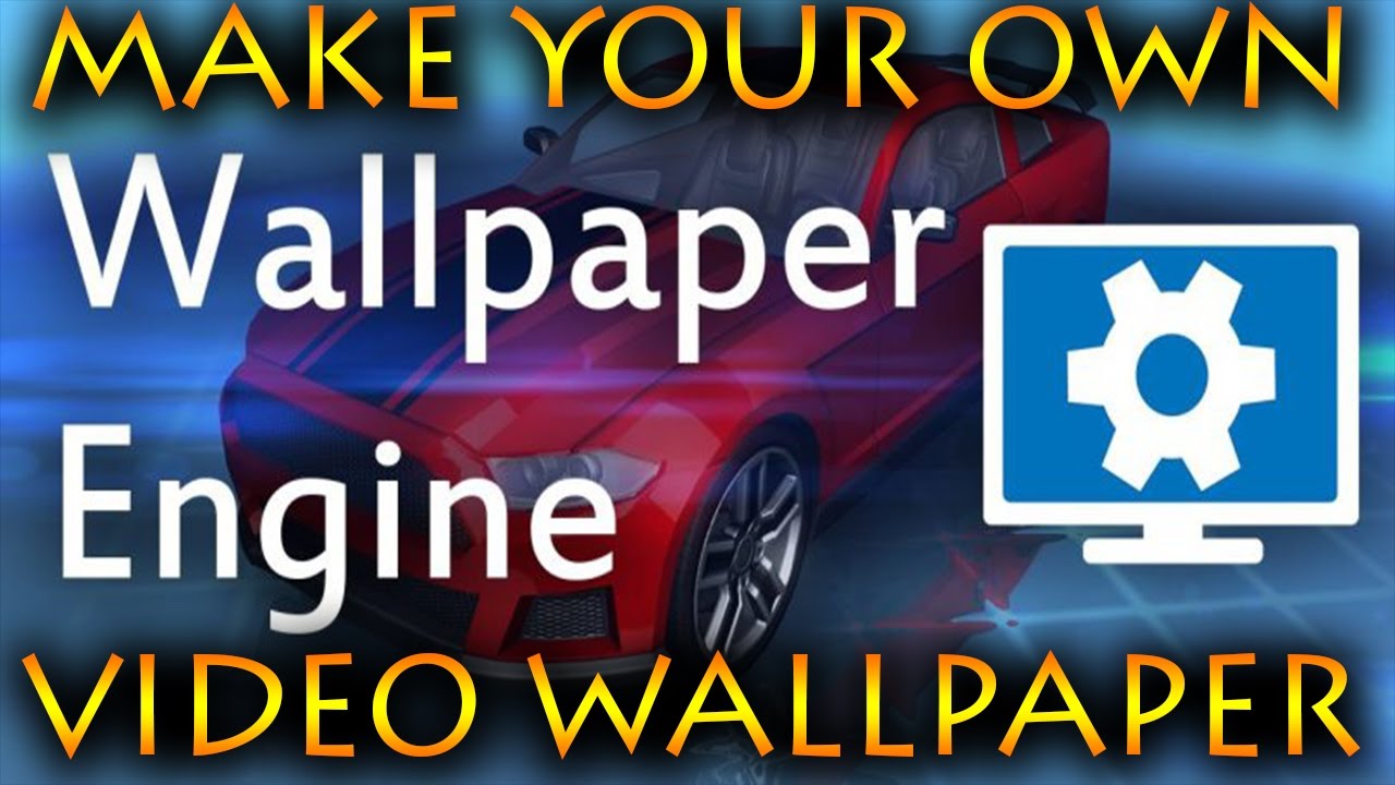 Wallpaper Engine How To Make Video Wallpapers WINDOWS ONLY! - YouTube