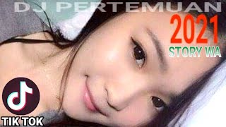 STORY WA || DJ PERTEMUAN TERBARU 2021 || SLOW BASS ||#tag#dj#djtiktokterbaru2021#dangdutindonesia