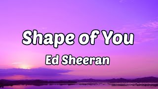 Video thumbnail of "Ed Sheeran - Shape of You (Lyrics)"