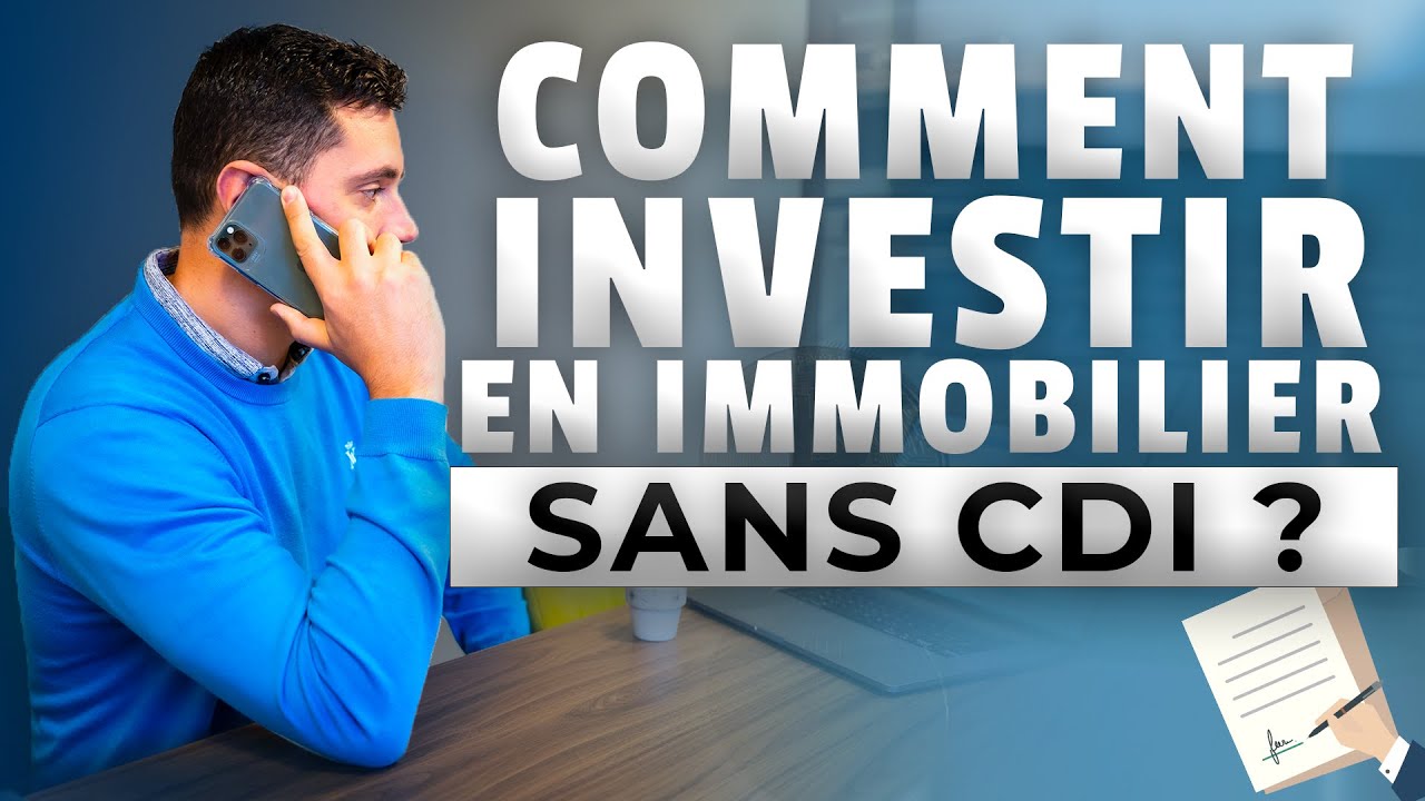 5 CONSEILS pour investir en IMMOBILIER sans CDI - YouTube