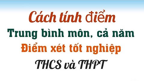 Cách tính điểm trung bình môn học đại học năm 2022
