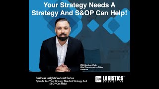 Episode 96 : Your Strategy Needs A Strategy And S&OP Can Help!