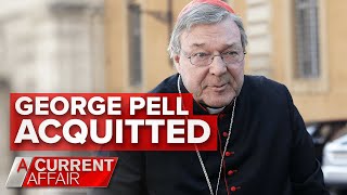 Cardinal George Pell acquitted | A Current Affair