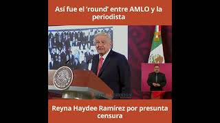 Así fue el ‘round’ entre AMLO y la periodista Reyna Haydee Ramírez por presunta censura