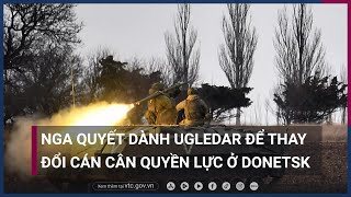 Nga quyết tâm dành lại Ugledar để thay đổi cán cân quyền lực ở Donetsk | VTC Now