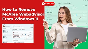 How to Remove McAfee Webadvisor From Windows 11? | Antivirus Tales