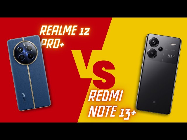 Redmi Note 13 Pro+ VS Realme 12 Pro+ : Mana Lebih Mengancam? class=