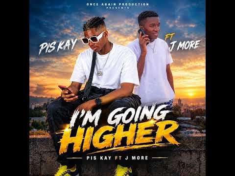 I'm going higher by Pis kay ft J more _(official music )