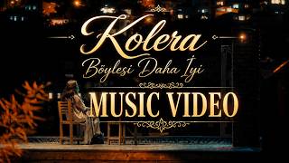 Kolera - Böylesi Daha İyi (Official Music Video)