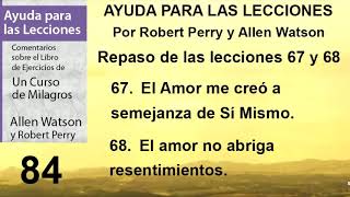 84. Ayuda para la Lección 84 de Un Curso de Milagros | Autores Robert Perry y Allen Watson.