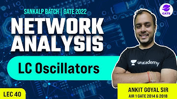 LC Oscillators | L 40 | Network Analysis | Sankalp GATE 2022 #AnkitGoyal
