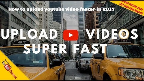 How To Upload a Video On Youtube super Faster in 2017: [NO QUALITY LOSS]