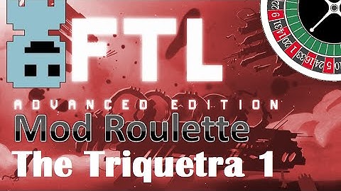 TF : FTL Mod Roulette : The Triquetra
