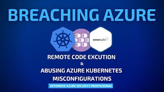 Breaching Azure - RCE Discovery & Abusing Azure Kubernetes Service Misconfigurations