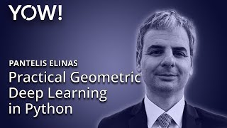 Practical Geometric Deep Learning in Python • Pantelis Elinas • YOW! 2019