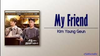 Kim Young Geun - My Friend (High School Return of a Gangster OST Part 2) [Rom|Eng Lyric]