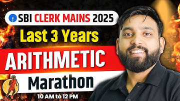 SBI Clerk Mains 2025 | Last 3 Years Arithmetic Marathon | By Arun Sir
