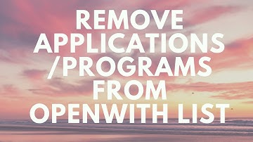 Remove applications/program from open with list in Windows Explorer | AKN Networks