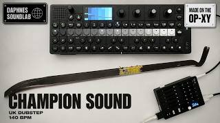 CHAMPION SOUND | UK DUBSTEP | Made on the OP-XY